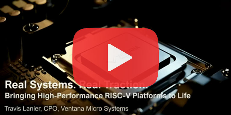 RISC-V Summit Ventana Keynote: Real Systems. Real Traction.